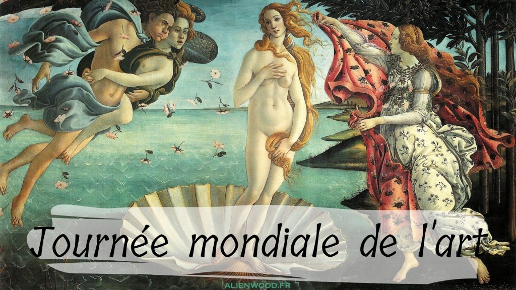 La naissance de Vénus par Sandro Botticelli - Journée mondiale de l'art